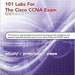 ACCESS PDF EBOOK EPUB KINDLE 101 Labs for the Cisco CCNA Exam by Paul W Browning,Fara