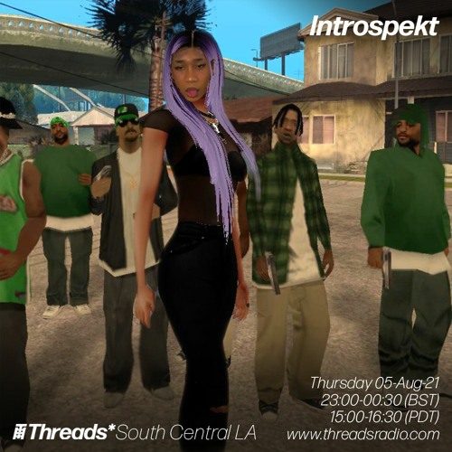 Introspekt (Threads*South Central LA) - 05-Aug-21