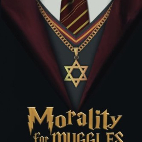 [DOWNLOAD] PDF 📘 Morality for Muggles: Ethics in the Bible and the World of Harry Po