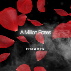 DENI x KIDY - A Million Roses