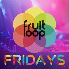 Fruit Loop Fridays [TECH HOUSE]