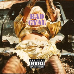 Bad Gyal (Bedroom Mix)