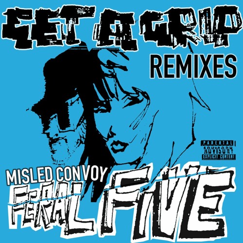 Feral Five - Get A Grip - Misled Convoy's Don't click on that link remix - Radio Edit