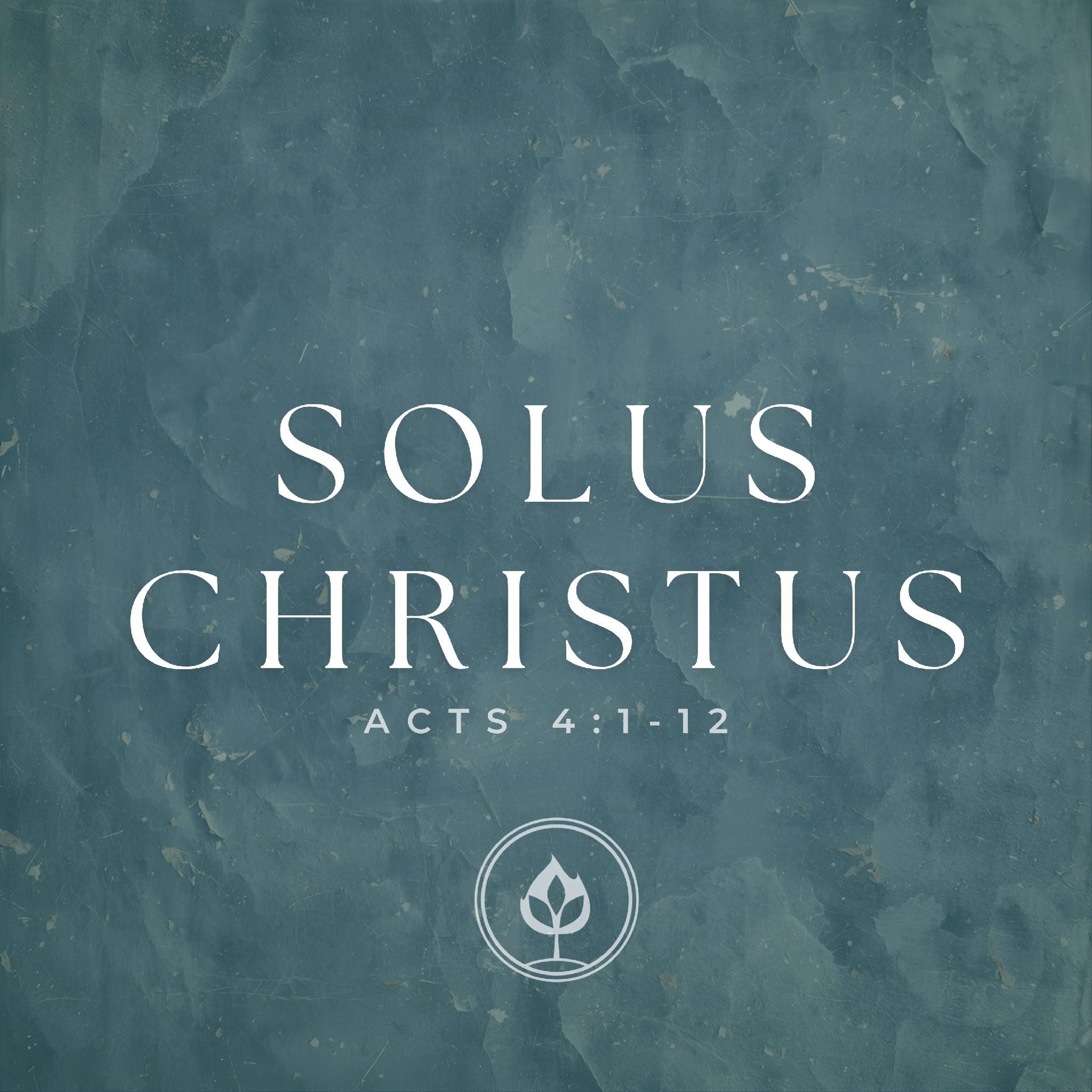 Solus Christus // Acts 4:1-12 (Pastor Tito Lyro)