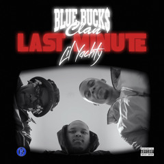 BlueBucksClan - Last Minute (feat. Lil Yachty)