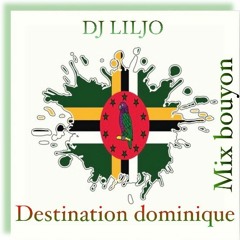 DJ LILJO - DESTINATION DOMINIQUE [ MIX BOUYON ]