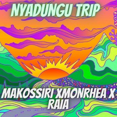 Nyadungu' Trip Makossiri X Monrhea(Ft. Raia)