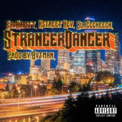 Stranger Danger (feat. kstreet kev & blacc cheech)