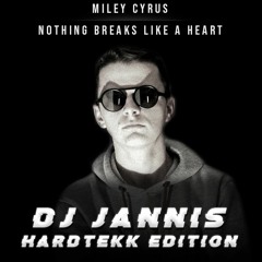 Miley Cyrus - Nothing Breaks Like a Heart // [DJ JANNIS - HARDTEKK EDITION]