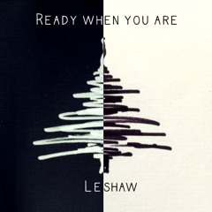Ready When You Are