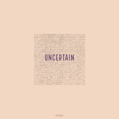 uncertain