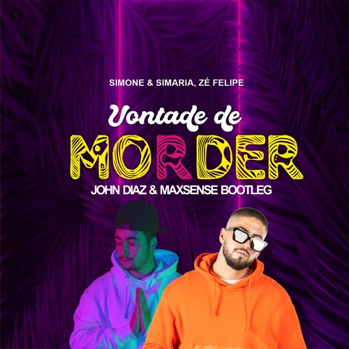 Simone & Simaria, Zé Felipe - Vontade De Morder ( John Diaz X Maxsense Bootleg ) Preview