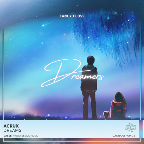 Acrux vs. Fancy Floss - Dreams Vs. Dreamers (Farallel Edit)