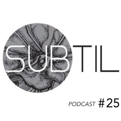 Subtil Podcast #25 by Alex Ungureanu