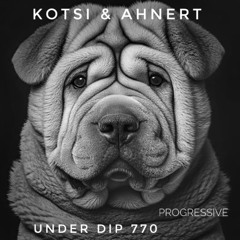 Kotsi & Ahnert UNDER DIP Ep. 770 Progressive House (123bpm)fv