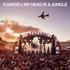 Pjanoo X My Head Is A Jungle