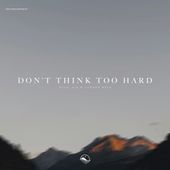 Duce & S3S - Don't Think Too Hard (ft. Landon Ryle)
