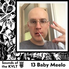 Sounds of the KVLT 13 - BABY MEELO