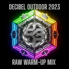 Decibel Outdoor 2023 | Raw Warm-up Mix by Breen