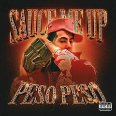 Peso Peso - Sauce Me Up