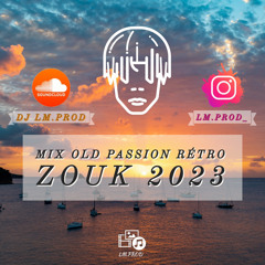 Mix Old Passion Retro Zouk 2023 By Lm.Prod .mp3