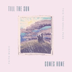 Till the Sun Comes Home