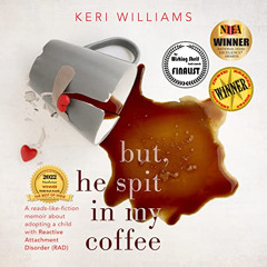 [Access] KINDLE 💗 But, He Spit in My Coffee: A Reads-Like-Fiction Memoir About Adopt