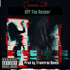 Off The Rocker (traintrax on the beat and hook feat. Queenie B)