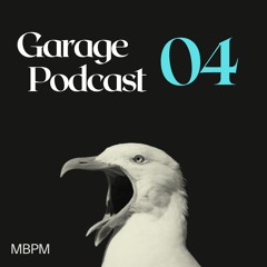 GARAGE PODCAST 04 [MBPM]