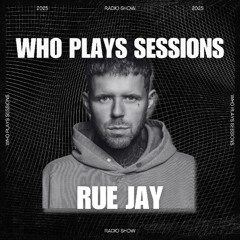 Wh0 Plays Sessions Episode 188: Rue Jay In The Mix