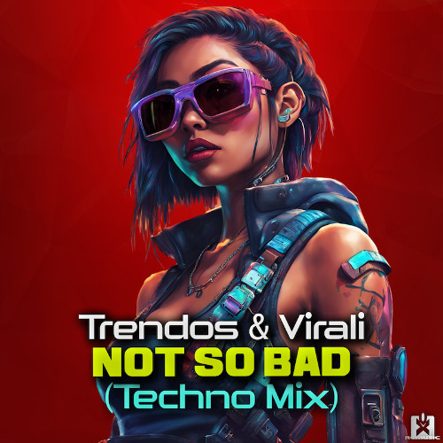 Trendos & Virali - Not So Bad [Techno Mix]💥(SC Full Drop – Also on Spotify & More!)
