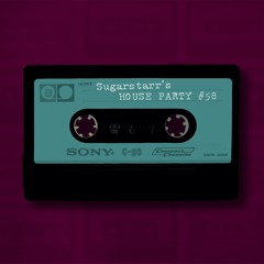 Sugarstarr's House Party #58