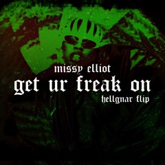 MISSY ELLIOT-GET UR FREAK ON (HELLGNAR FLIP) free DL