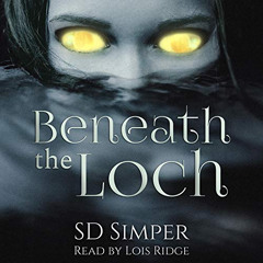 Read EBOOK 📫 Beneath the Loch: A Novella: A Dark Lesbian Romance by  S. D. Simper,Lo