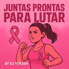 Juntas Prontas para Lutar By Dj Yukeeh