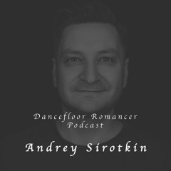 Dancefloor Romancer 087 - Andrey Sirotkin