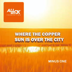 Where the copper Sun is over the city