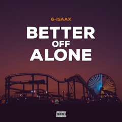 G - Isaax - Better Off Alone