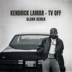 Kendrick Lamar - tv off (Qlank Remix)