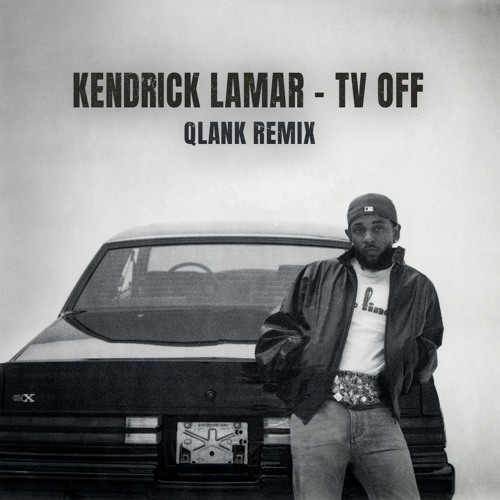 Kendrick Lamar - tv off (Qlank Remix)