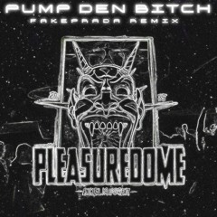 PRELLS - PUMP DEN BITCH (PLEASUREDOME) [FAKE PRADA REMIX]