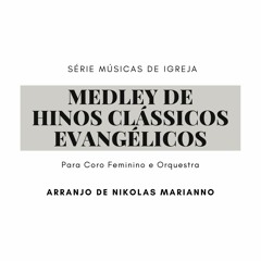 Medley de Hinos Clássicos Evangélicos para coro feminino e orquestra por Nikolas Marianno