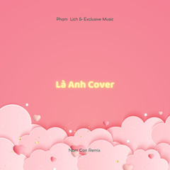 Là Anh - Vocal Việt (Nam Con Remix) [Full Instrumental]