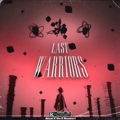 LAST WARRIORS - Akaai X VIN X Miyuki