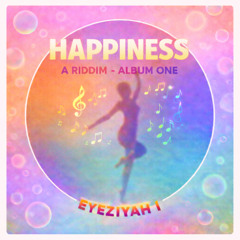 Happiness A Riddim Pt 28