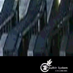 Gothic System (C.H.S NRG Mix 2007)