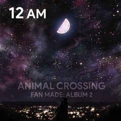 12 AM | Fan Made – Animal Crossing (Album 2)
