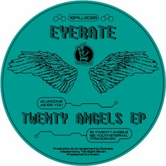 1ØPILLS025 // Eyerate - Twenty Angels EP
