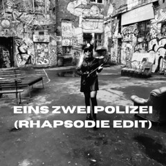 EINS ZWEI POLIZEI (RHAPSODIE EDIT) - PITCHED DUE COPYRIGHT