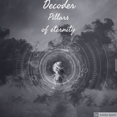 Decoder-pillars of eternity